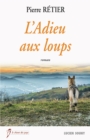 Image for L&#39;Adieu aux loups: Un roman regional fascinant