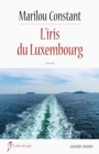 Image for L&#39;Iris du Luxembourg: Roman.