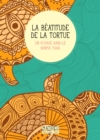 Image for La Beatitude de la tortue: Un voyage dans le kurma yoga.