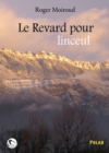 Image for Le Revard pour linceul: Un polar savoyard.