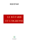 Image for Le batard et l&#39;ogresse: Roman historique