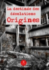 Image for La destinee des desolations - Tome 1: Origines
