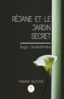 Image for Rejane et le Jardin Secret: Saga l&#39;antechimere