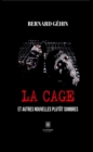 Image for La Cage: Et autres nouvelles plutot sombres