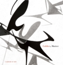 Image for Calder by Matter  : Herbert Matter photographs of Alexander Calder and his work