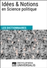 Image for Dictionnaire des Idees &amp; Notions en Science politique: (Les Dictionnaires d&#39;Universalis)