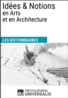 Image for Dictionnaire des Idees &amp; Notions en Arts et en Architecture: (Les Dictionnaires d&#39;Universalis)