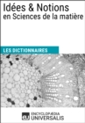 Image for Dictionnaire des Idees &amp; Notions en Sciences de la matiere: (Les Dictionnaires d&#39;Universalis)