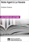 Image for Notre Agent a La Havane de Graham Greene: Les Fiches de lecture d&#39;Universalis
