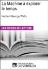 Image for La Machine a explorer le temps d&#39;Herbert George Wells: Les Fiches de lecture d&#39;Universalis