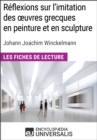 Image for Reflexions sur l&#39;imitation des oeuvres grecques en peinture et en sculpture de Johann Joachim Winckelmann: Les Fiches de lecture d&#39;Universalis