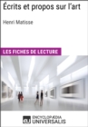 Image for Ecrits et propos sur l&#39;art d&#39;Henri Matisse: Les Fiches de lecture d&#39;Universalis