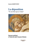 Image for La Deposition - Tu sais bien que je t&#39;aime: Parcours spirituel a l&#39;ecole de saint Francois d&#39;Assise