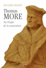 Image for Thomas More, au risque de la conscience: Biographie de l&#39;ecrivain anglais