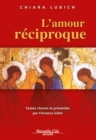 Image for L&#39;amour reciproque: Textes choisis et presentes par Florence Gillet