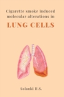 Image for Cigarette Smoke Induced Molecular Alterations in Lung Cells
