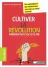 Image for Cultiver la revolution