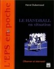 Image for Le handball en situation [electronic resource] : observer et intervenir / Hervé Dubertrand.