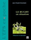 Image for Le rugby en situation [electronic resource] : observer et intervenir / Jean-Claude Smondack.