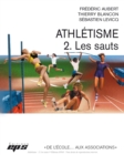 Image for Athlétisme [electronic resource]. 2, les sauts / Frédéric Aubert, Thierry Blancon, Sébastien Levicq.