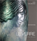 Image for Le Verre: Art &amp; Design Encyclopedie du Verre en France