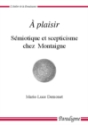 Image for A plaisir: Semiotique et scepticisme chez Montaigne