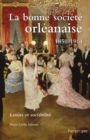 Image for La bonne societe orleanaise, 1850-1914: Loisirs et sociabilite