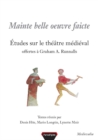 Image for Mainte belle oeuvre faicte: Etudes sur le theatre medieval offertes a Graham A. Runnalls