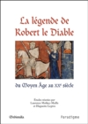 Image for La legende de Robert le Diable du Moyen Age au XXe siecle: Actes du colloque de l&#39;universite de Caen des 17 et 18 septembre 2009