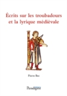 Image for Ecrits sur les troubadours et la lyrique medievale