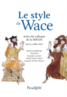 Image for Le style de Wace: Actes du colloque de la SERAM - Jersey 2019
