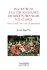 Image for Invitations a la performance de recits francais medievaux : Virtuose, Spectacle, Erotisme