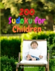 Image for 200 Sudoku for Children - Improve Logic Skills of Your Kids