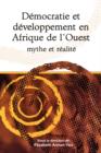 Image for Democratie et Developpement en Afrique de l&#39;Ouest Mythe et Realite : Democracy and Development in West Africa. Myth and Reality
