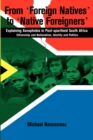 Image for From &#39;foreign natives&#39; to &#39;native foreigners&#39;  : explaining xenophobia in post-apartheid South Africa