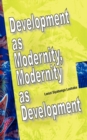 Image for Development as Modernity, Modernity as Development