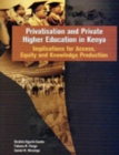 Image for Privatisation and Private Higher Education in Kenya. Implications for Access, Equity and Knowledge Production