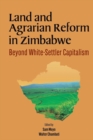 Image for Land and Agrarian Reform in Zimbabwe. Beyond White-Settler Capitalism