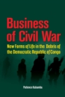 Image for Business Of Civil War. New Forms Of Life In The Debris Of The Democratic Re