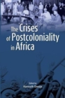 Image for The Crises of Postcoloniality in Africa