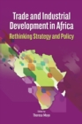 Image for Trade and industrial development in Africa: rethinking strategy and policy
