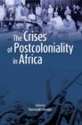 Image for Crises of Postcoloniality in Africa