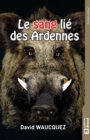 Image for Le Sang Lie Des Ardennes: Roman Policier