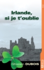 Image for Irlande, si je t&#39;oublie: Invitation au voyage