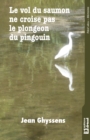 Image for Le vol du saumon ne croise pas le plongeon du pingouin: Roman contemporain