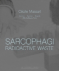 Image for Sarcophagi. Radioactive Waste - Cecile Massart et Aldo Guillaume Turin