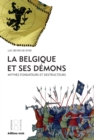 Image for La Belgique et ses demons: Mythes fondateurs et destructeurs