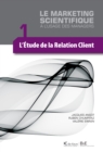 Image for L&#39;etude De La Relation Client: Le Marketing Scientifique a L&#39;usage Des Managers