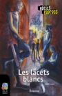 Image for Les Lacets Blancs: Une Histoire Pour Les Enfants De 10 a 13 Ans