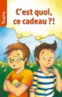 Image for C&#39;est Quoi Ce Cadeau?!: Une Histoire Pour Les Enfants De 8 a 10 Ans